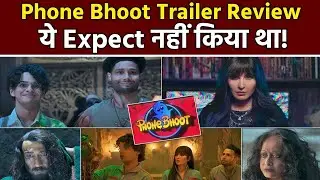 Honest Review : Phone Bhoot Trailer| Katrina Kaif | Ishaan | Siddhant Chaturvedi