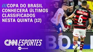 Copa do Brasil conhecerá últimos classificados nesta quinta (12) | CNN NOVO DIA