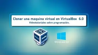 Clonar una maquina virtual en VirtualBox 6.0