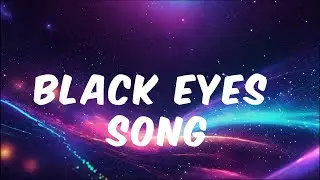 Black Eyes Song (lyrics)