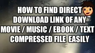 How to Find Direct Download Link Of Any Movie / Music / Ebook / Text / Compressed File  Easily