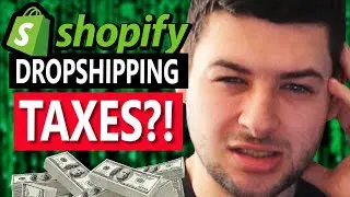 Everything You Need To Know About Shopify Dropshipping Taxes (2022)