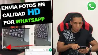 Nuevo en WhatsApp: Como Enviar Fotos en Calidad HD | envía fotos en mejor calidad