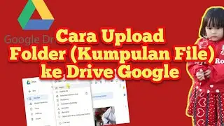 Cara Mengupload Folder (Kumpulan File) ke Drive Google