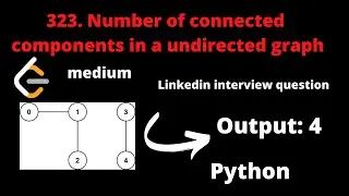 LEETCODE 323 NUMBER OF CONNECTED COMPONENETS IN AN UNDIRECTED GRAPH PYTHON | bfs Linkedin interview