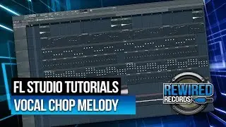 Vocal Chop Melody Tutorial - The Basics | FL STUDIO