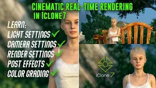 Real-time Cinematic Rendering in Iclone7 | TUTORIAL