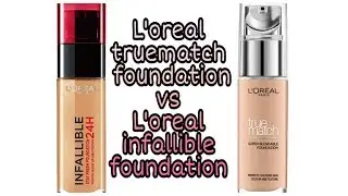 L'oreal Infallible foundation vs L'oreal truematch foundation |Arpita
