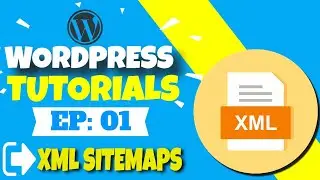 How To Create a XML Sitemap In Wordpress  | Wordpress Tutorials Ep 01