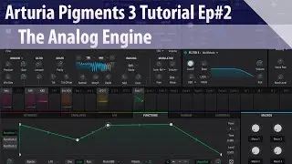 Arturia Pigments 3 Tutorial Ep#2 - The Analog Engine