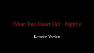 Wear Your Heart Out - Nightly (Karaoke)