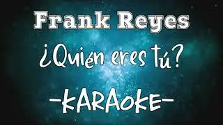 Karaoke - Frank Reyes - ¿Quién eres tú?