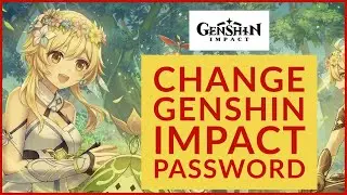 How to Change Genshin Impact Account Password 2023?