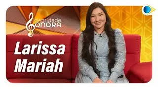 Larissa Mariah | Identidade Sonora