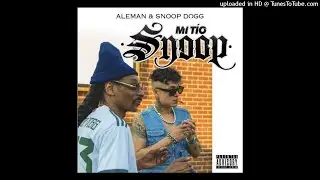 Alemán, Snoop Dogg- Mi Tio Snoop (Audio)