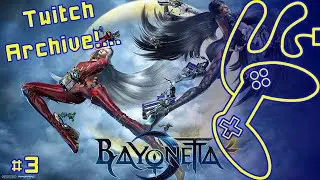 Twitch Archive! Bayonetta 2 - Part 3