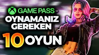 GAME PASS'TE Oynamanız Gereken EN İYİ 10 OYUN ÖNERİSİ !
