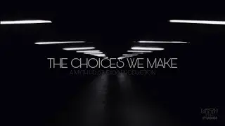THE CHOICES WE MAKE!