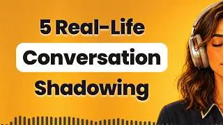 Improve Your English Speaking by Shadowing Real-Life English Conversations (Intermediate)