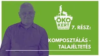 ÖKOkert kint és bent - 7. rész: Komposztálás - Talajéltetés