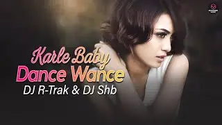 Karle Baby Dance Wance - Full Remix Song | Daler Mehndi | DJ R-Trak & DJ Shb | HexSound Music