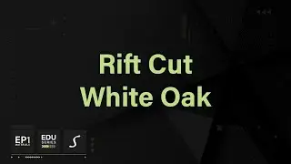 Episode One | Materials- Rift Cut White Oak