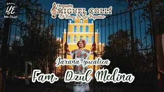 FAMILIA DZUL MEDINA - Orquesta Jaranera MIGUEL COLLI - jarana yucateca