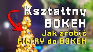 📷 Jak zrobić filtry do magicznego i kształtnego BOKEH | 