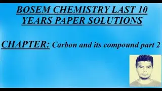 BOSEM CLASS X CHEMISTRY CHAPTER 6 CARBON AND ITS COMPOUNDS  LAST 10 YEARS PAPER SOLUTION PART 2