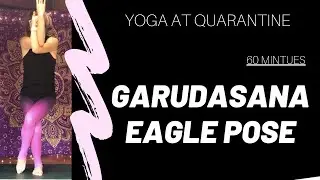 60 Minutes Garudasana/Eagle Pose | Live Zoom Yoga Class at Quarantine | Young Yoga with Sylvia