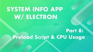 IPC, Preload Scripts, & Gathering System Stats  - System Info App w/ Electron Part: 8