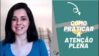 Uso da Atenção Plena / Mindfulness para uma vida com mais presença