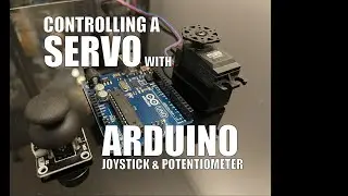 CONNECTING AND CONTROLLING A SERVO WITH ARDUINO, JOYSTICK & POTENTIOMETER
