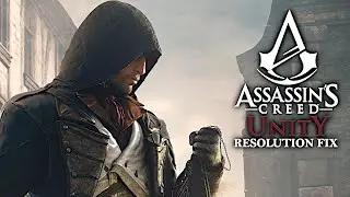 ASSASSIN'S CREED UNITY | RESOLUTION FIX