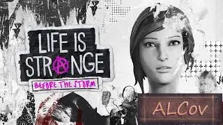 ALCov - Life is Strange song(БЕЗ СПОЙЛЕРОВ)