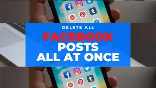 Delete All Facebook Posts at Once | Automatically