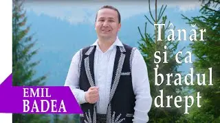 Emil Badea - Tanar si ca bradul drept