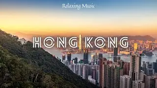 Relaxing Music | Hong Kong Video HD | Music for Relax or Sleep and Focus