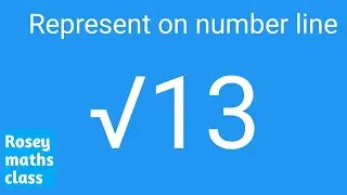 Represent root 13 on the number line/ Locate root 13 on the number line