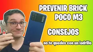 POCO M3 CONSEJOS PARA QUE NO DE BRICK