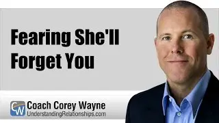Fearing She'll Forget You