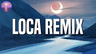 Khea Ft Bad Bunny  - Loca Remix || Bomba Estéreo, Tiago PZK, Trueno (Mix)