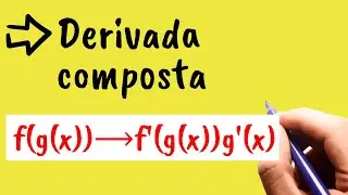 DERIVADA COMPOSTA (Regra da Cadeia)