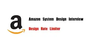 Amazon System Design Interview Question | Design Rate Limiter