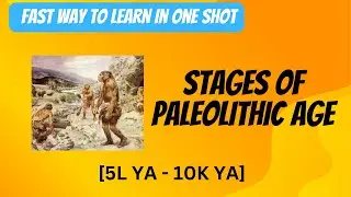 Learn stages of Paleolithic ages in one shot | UPSC CSE 2025