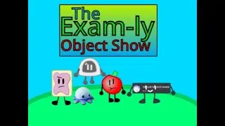 The Exam-ly Object Show! FULL SERIES Compilation