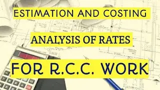 Analysis Of Rates For R.C.C. Work || Estimation and Costing || Civil Engineering||