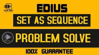 EDIUS SET AS SEQUENCE PROBLEM SOLV || SET AS SEQUENCE PROBLEM SOLV EDIUS || PLAY EDIT ZONE