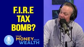 FIRE Retirement Spitball: Are We Screwing Up and Creating a Huge Future Tax Bill?