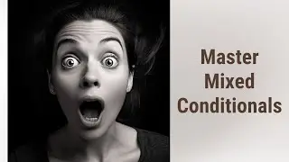 Master the Magic of Mixed Conditionals in English